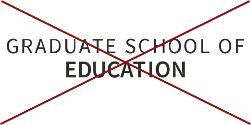 Graduate School of Education (crossed out)