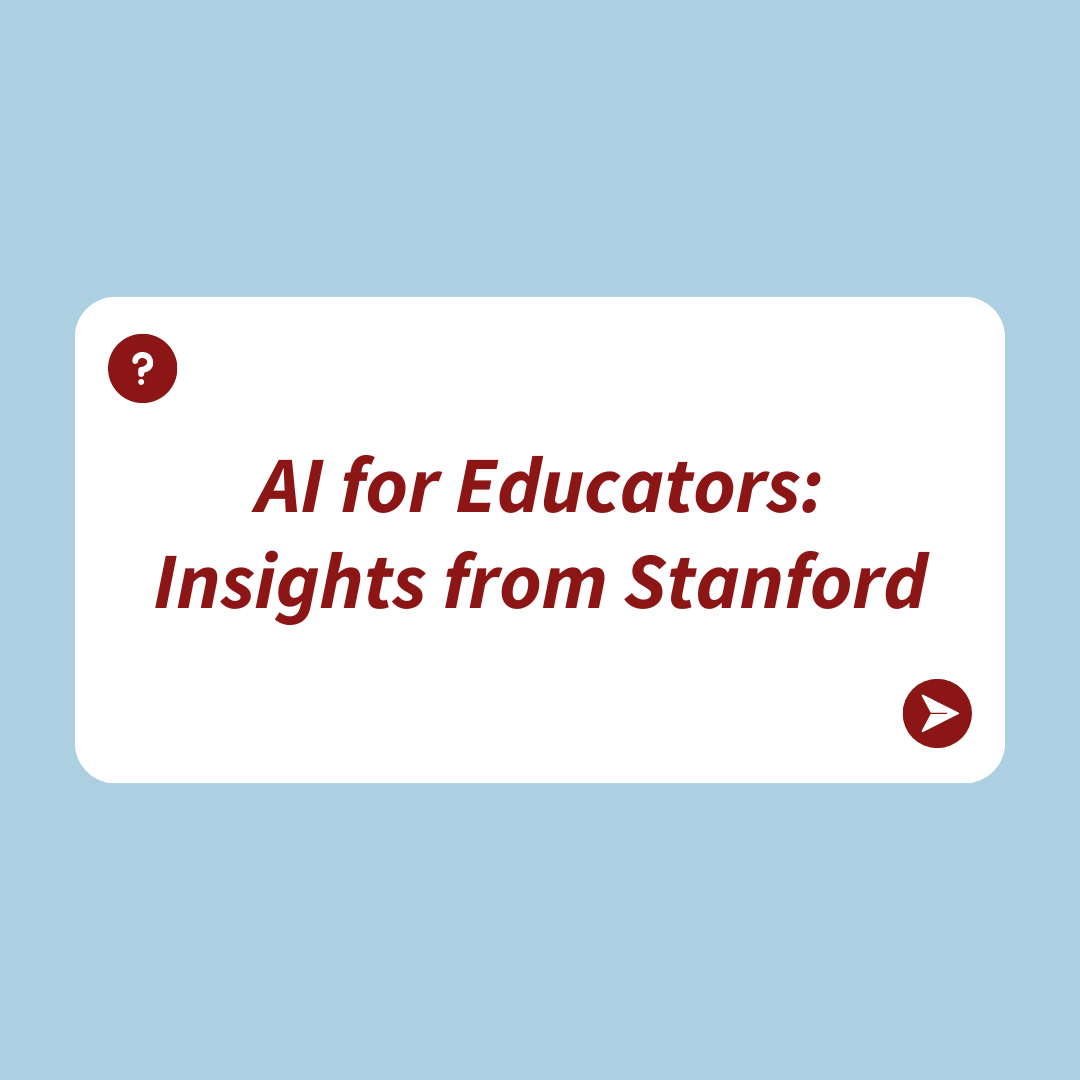 AI For Educators: Insights from Stanford
