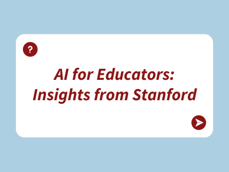 AI For Educators: Insights from Stanford
